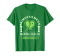 Mindfulness Green Mental Health T-Shirt - Streetwear Style Men Women - T-Shirt, Sweatshirt, Hoodie