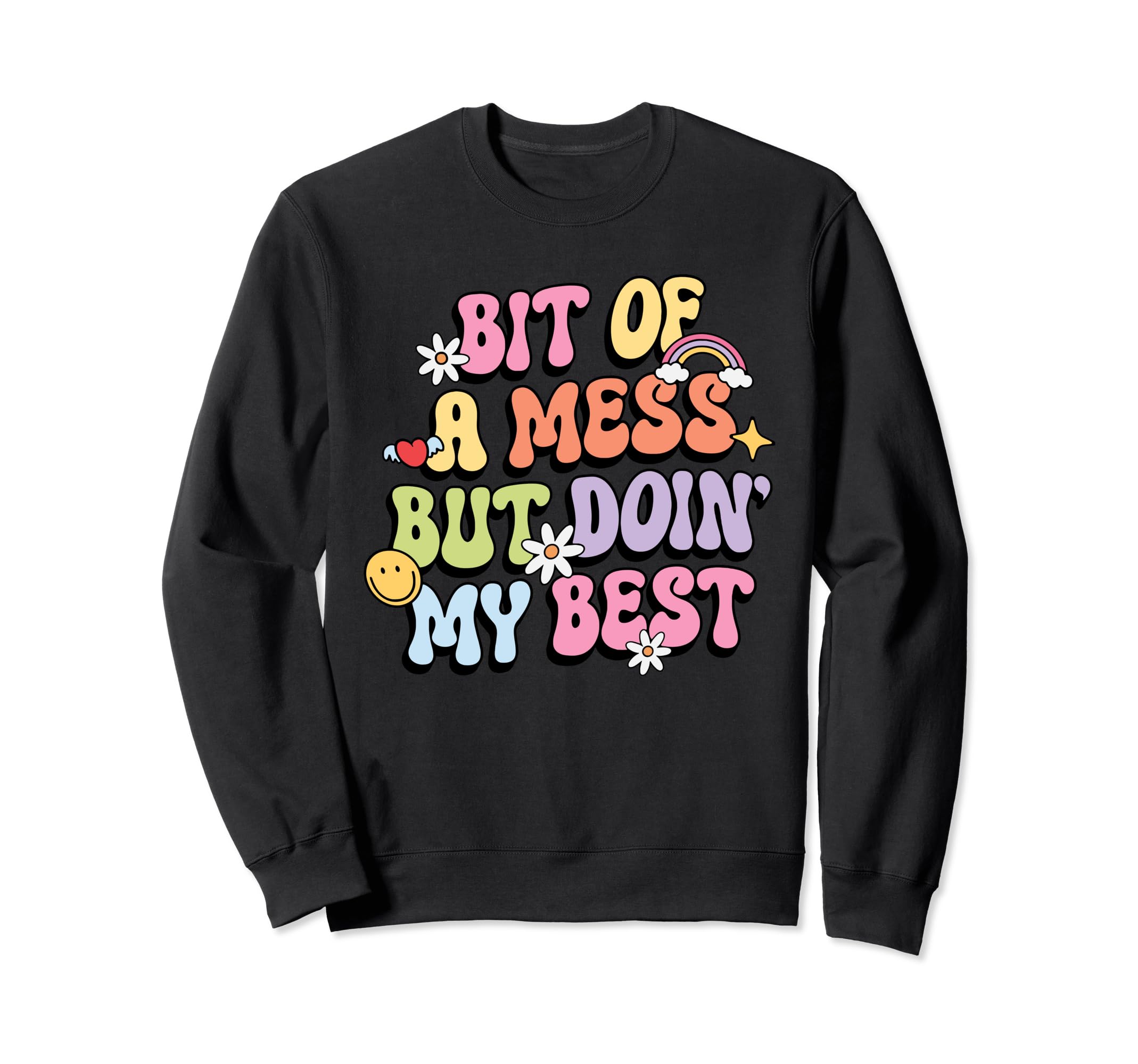 Bit Mess But Doin My Best Mental Sweatshirt - Unique Graphic for Adults - T-Shirt, Sweatshirt, Hoodie