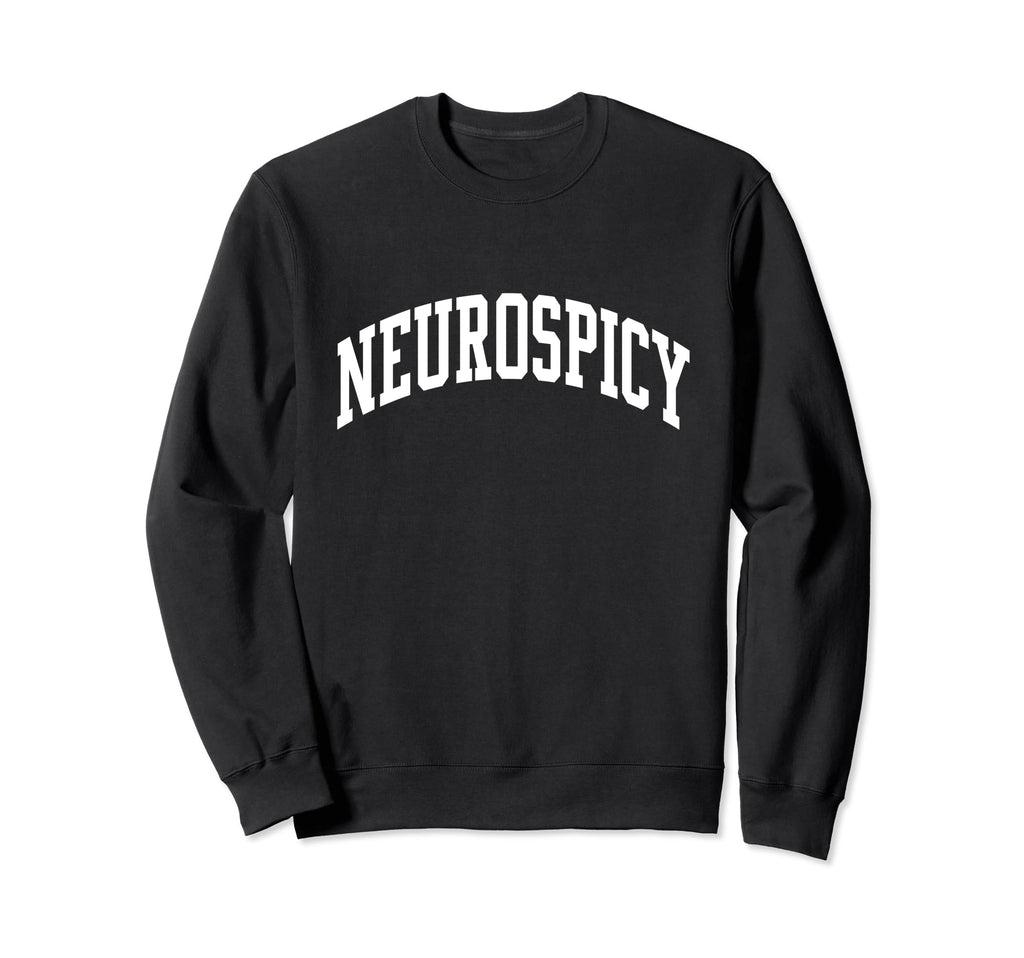 Neurospicy Neurodivergent Slang Sweatshirt - Trendy Graphic for Adults - T-Shirt, Sweatshirt, Hoodie
