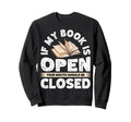 If My Book Is Open Your Mouth Should Sweatshirt - Unique Graphic Men Women - T-Shirt, Sweatshirt, Hoodie