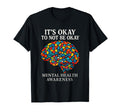 Its Okay To Not Be Okay Mental Health T-Shirt - Streetwear Style Unisex - T-Shirt, Sweatshirt, Hoodie