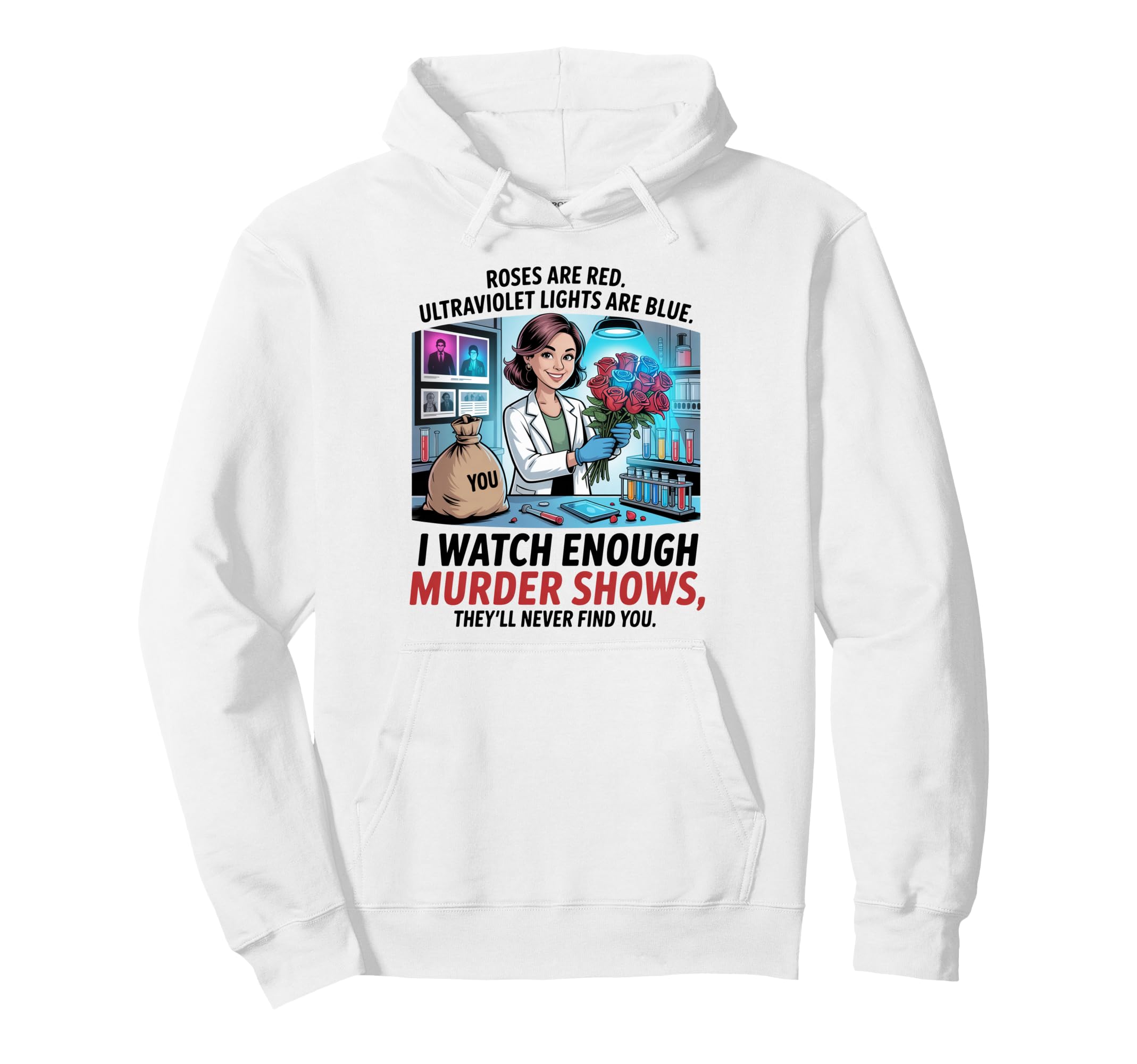 I Watch Enough Murder Shows Theyll Hoodie - Unique Graphic for Adults - T-Shirt, Sweatshirt, Hoodie