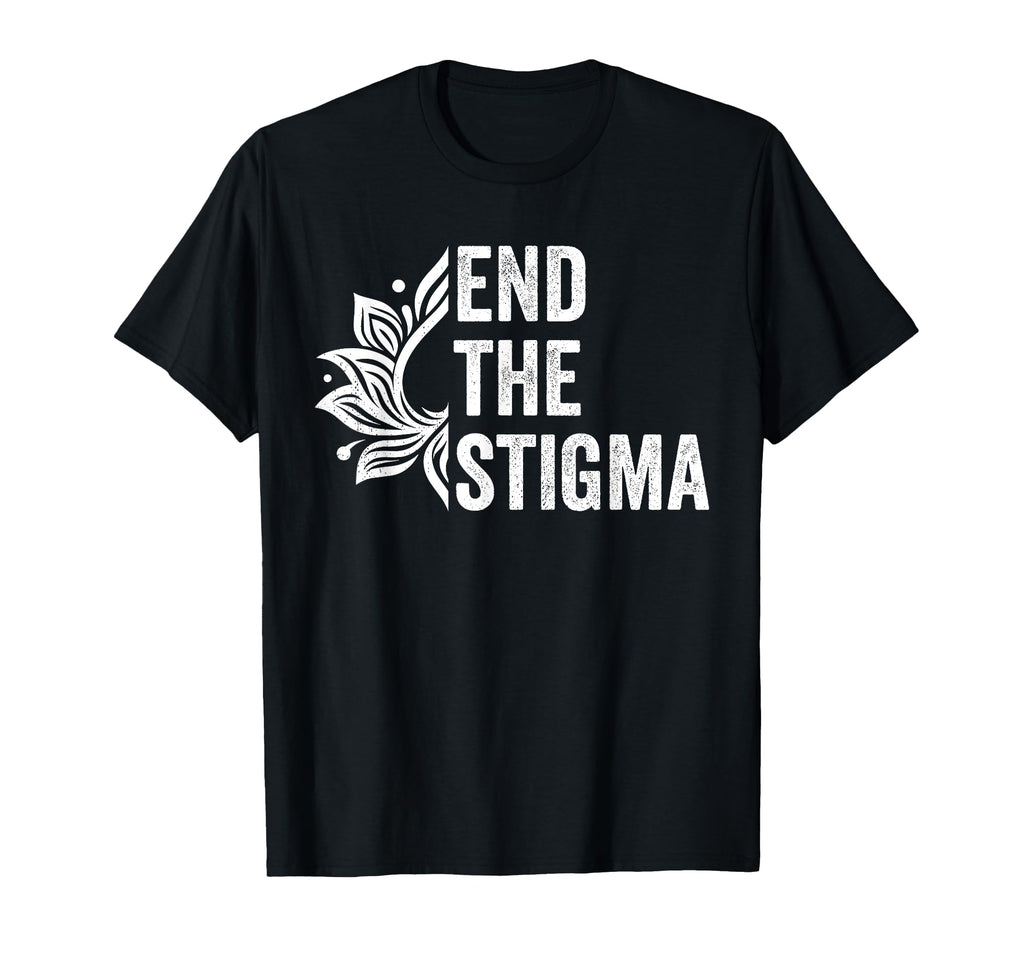 End Stigma Mental Health Awareness T-Shirt - Graphic Print Unisex - T-Shirt, Sweatshirt, Hoodie