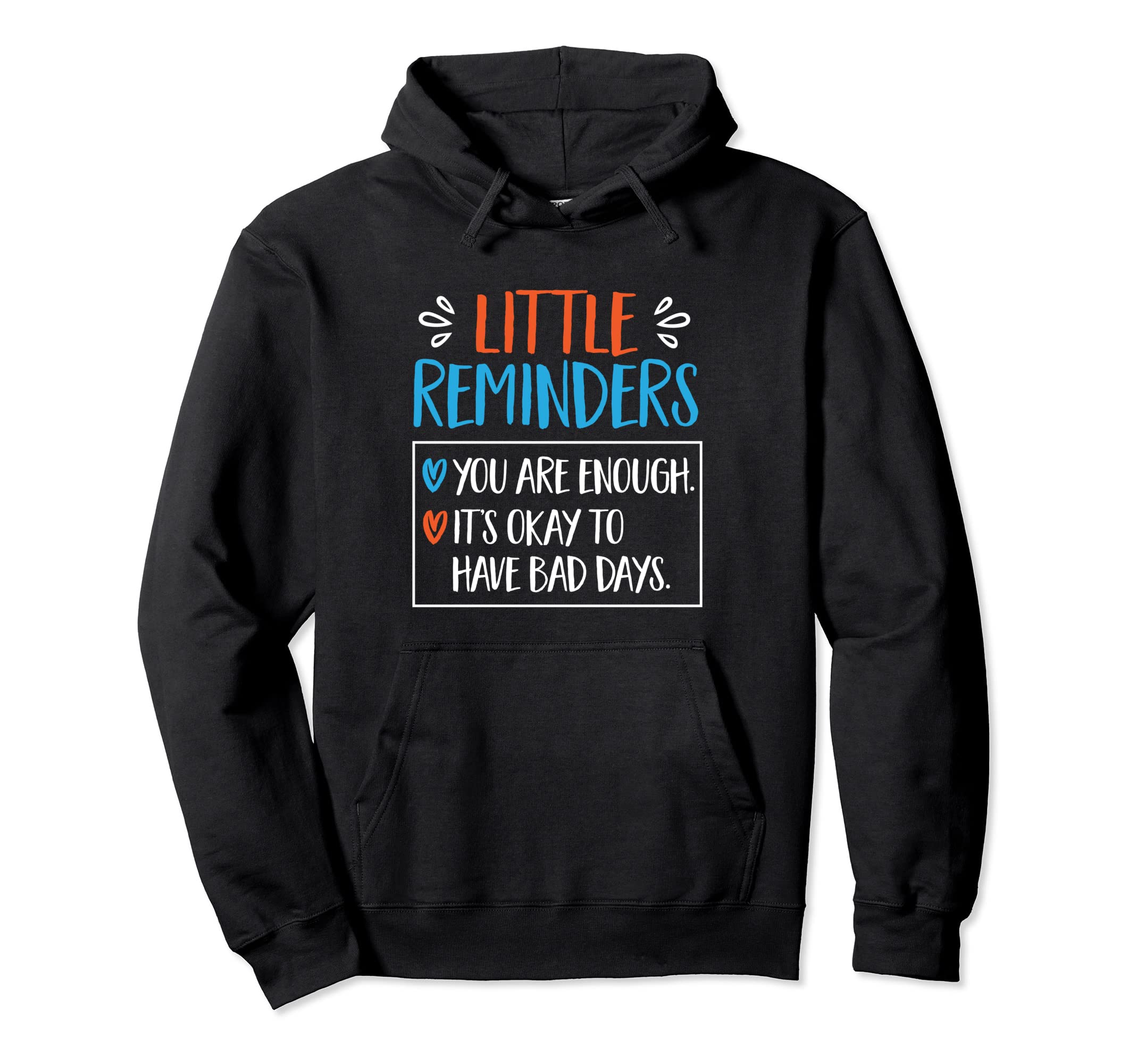 Little Reminders You Are Enough Its Okay Hoodie - Streetwear Style Unisex - T-Shirt, Sweatshirt, Hoodie