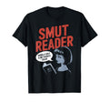 Smut Reader Book Lover Bookworms T-Shirt - Streetwear Style Men Women - T-Shirt, Sweatshirt, Hoodie