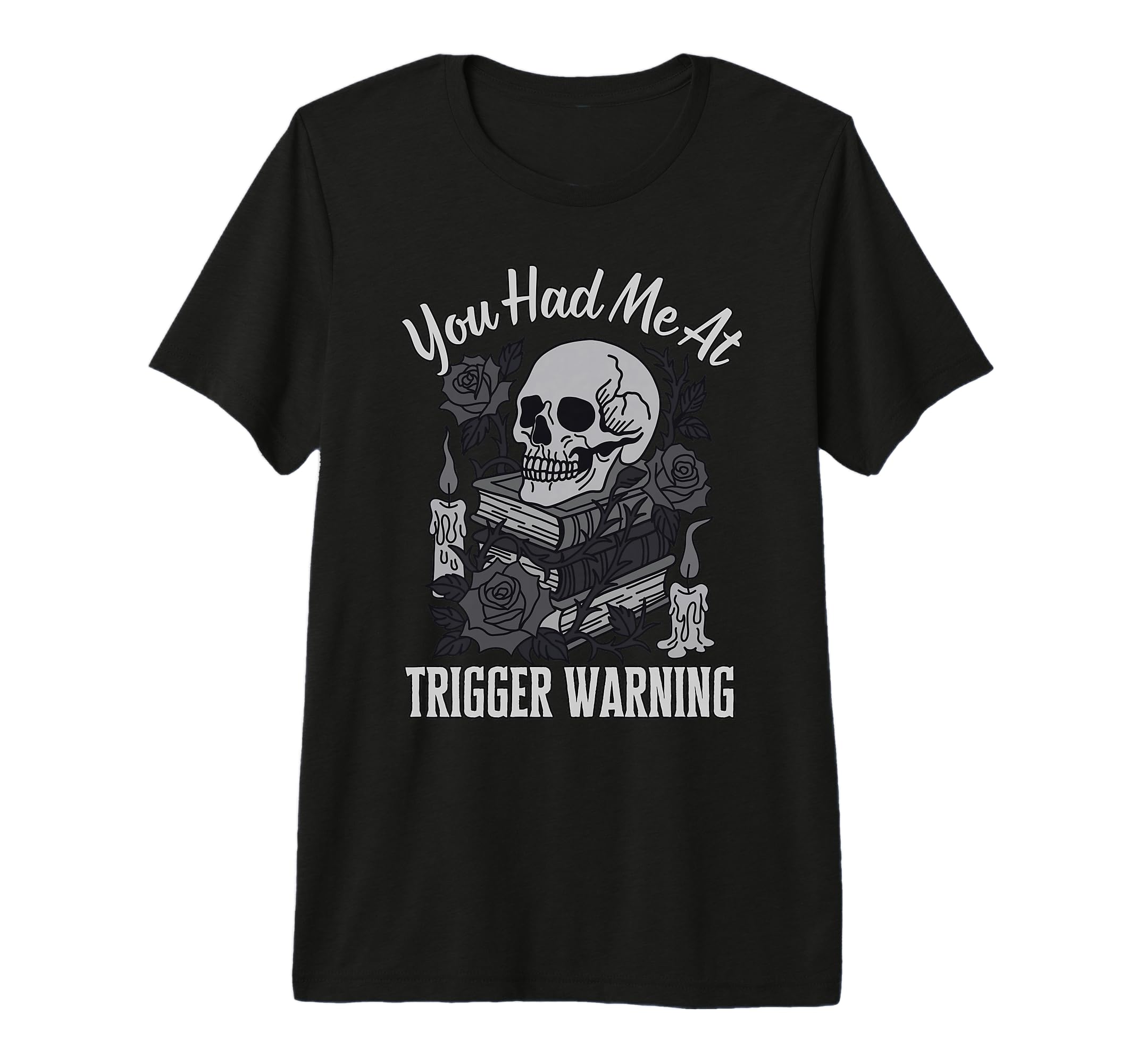 You Had Me Trigger Warning Dark T-Shirt - Novelty Apparel Men Women - T-Shirt, Sweatshirt, Hoodie