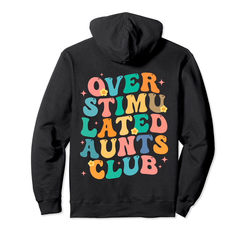 Groovy Overstimulated Aunts Club Funny Hoodie - Trendy Graphic Unisex - T-Shirt, Sweatshirt, Hoodie