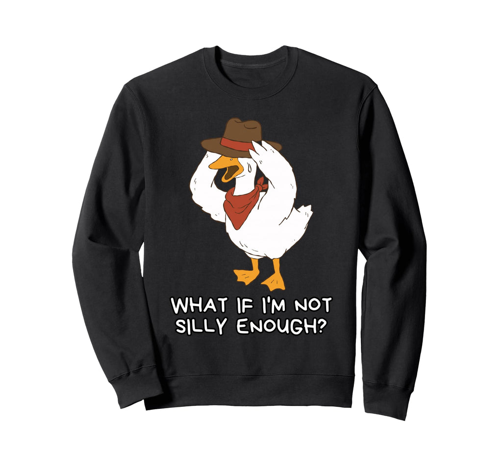 What If Im Not Silly Enough Sweatshirt - Trendy Graphic for Adults - T-Shirt, Sweatshirt, Hoodie