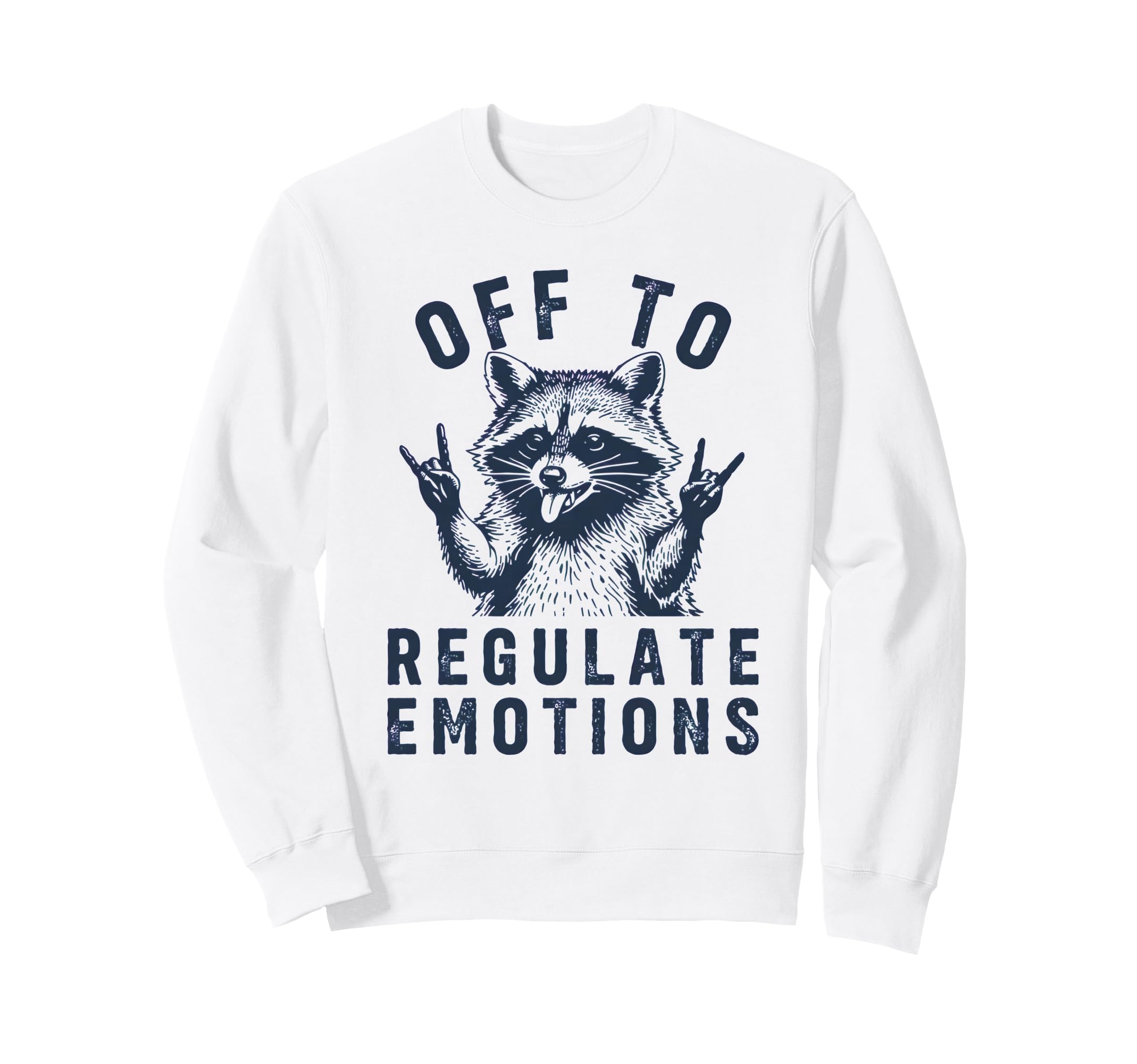 Off To Regulate Emotions Raccoon Self Sweatshirt - Graphic Print Unisex - T-Shirt, Sweatshirt, Hoodie