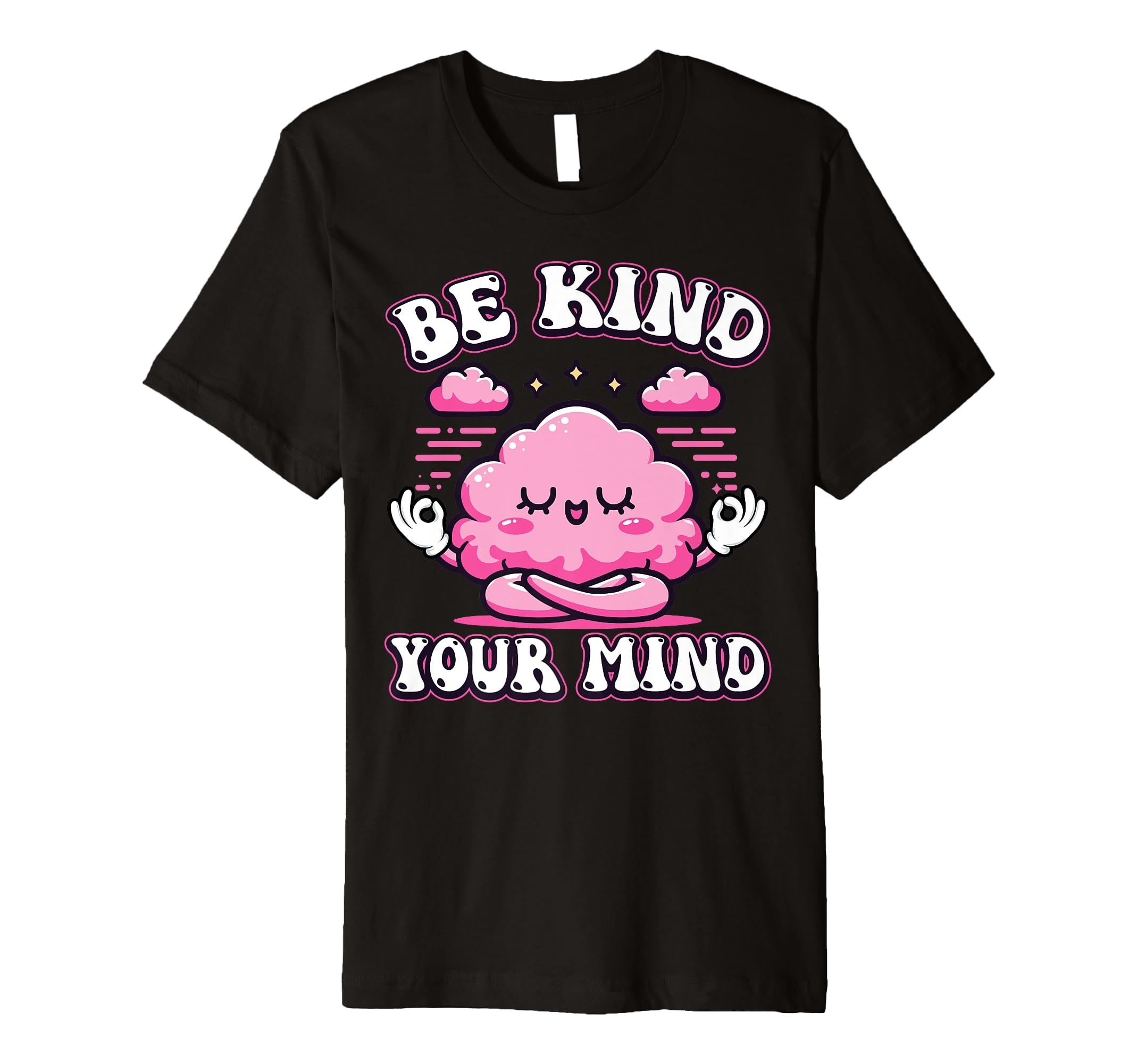 Be Kind To Your Mind Positive Mental T-Shirt - Graphic Print for Adults - T-Shirt, Sweatshirt, Hoodie