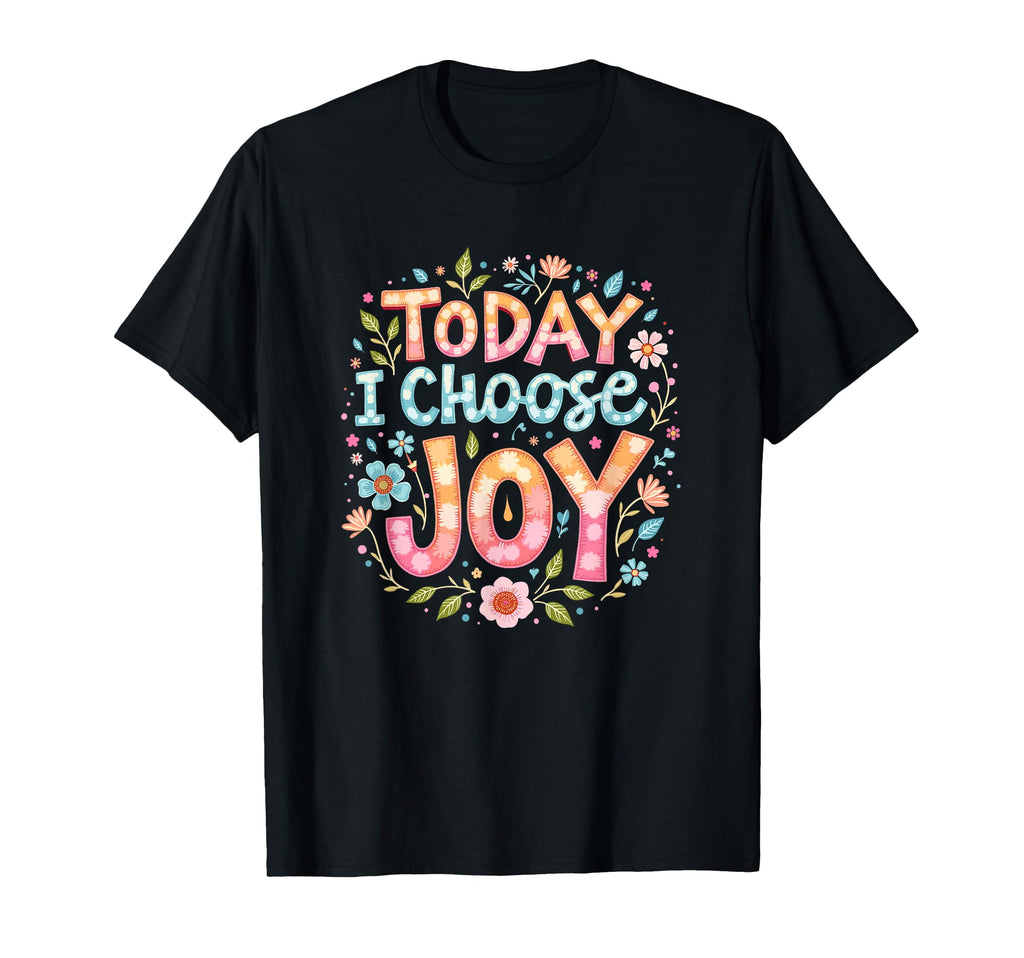 Today I Choose Joy Bible Verse T-Shirt - Casual Everyday Wear Unisex - T-Shirt, Sweatshirt, Hoodie