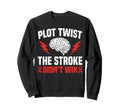 Plot Twist Stroke Didnt Win Sweatshirt - Aesthetic Graphic Men Women - T-Shirt, Sweatshirt, Hoodie