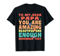 To Dear Papa You Are Amazing T-Shirt - Fun Novelty Design for Adults - T-Shirt, Sweatshirt, Hoodie