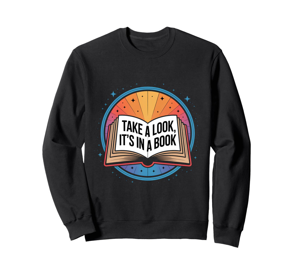 Take Its Book Reading Lover Sweatshirt - Trendy Graphic Men Women - T-Shirt, Sweatshirt, Hoodie
