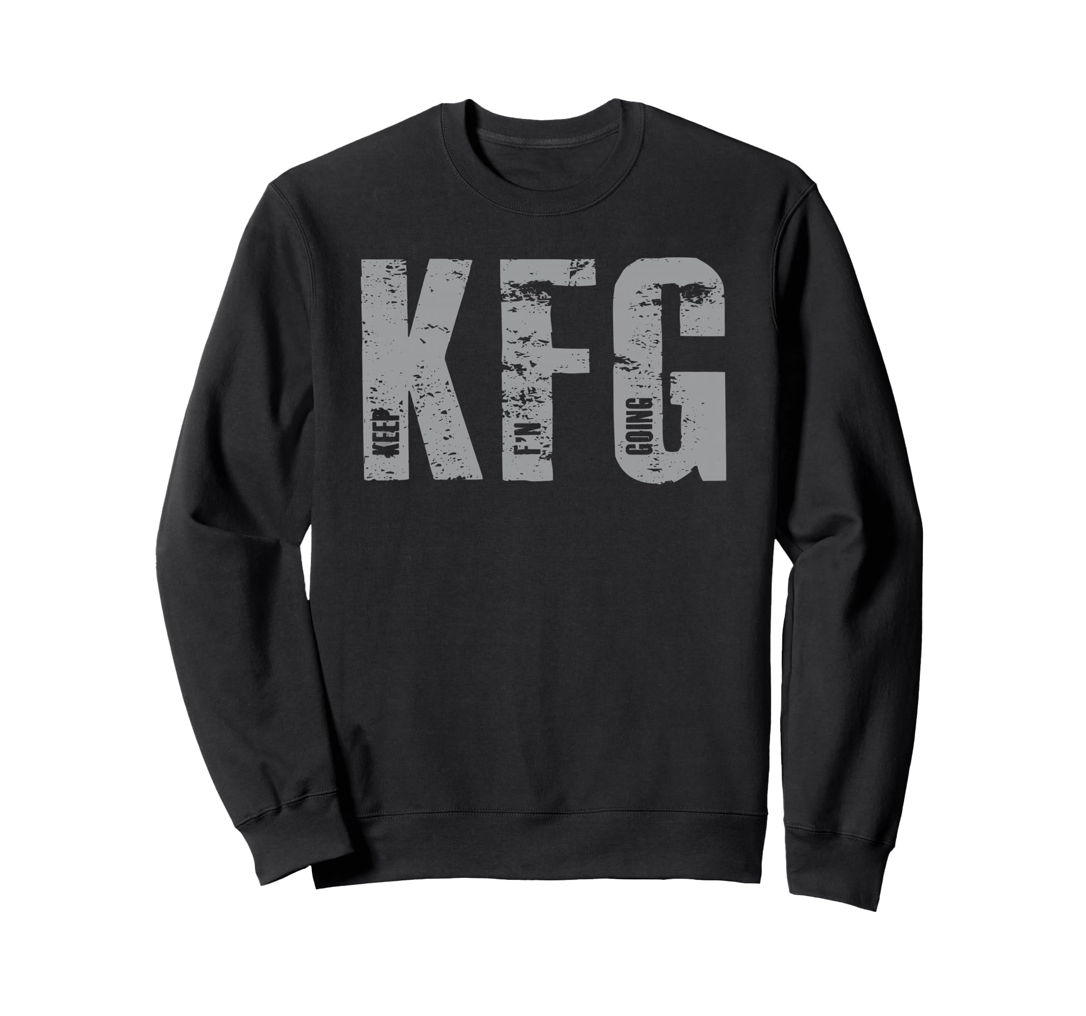 Kfg Keep Fn Going Military Sweatshirt - Fun Novelty Design Unisex - T-Shirt, Sweatshirt, Hoodie