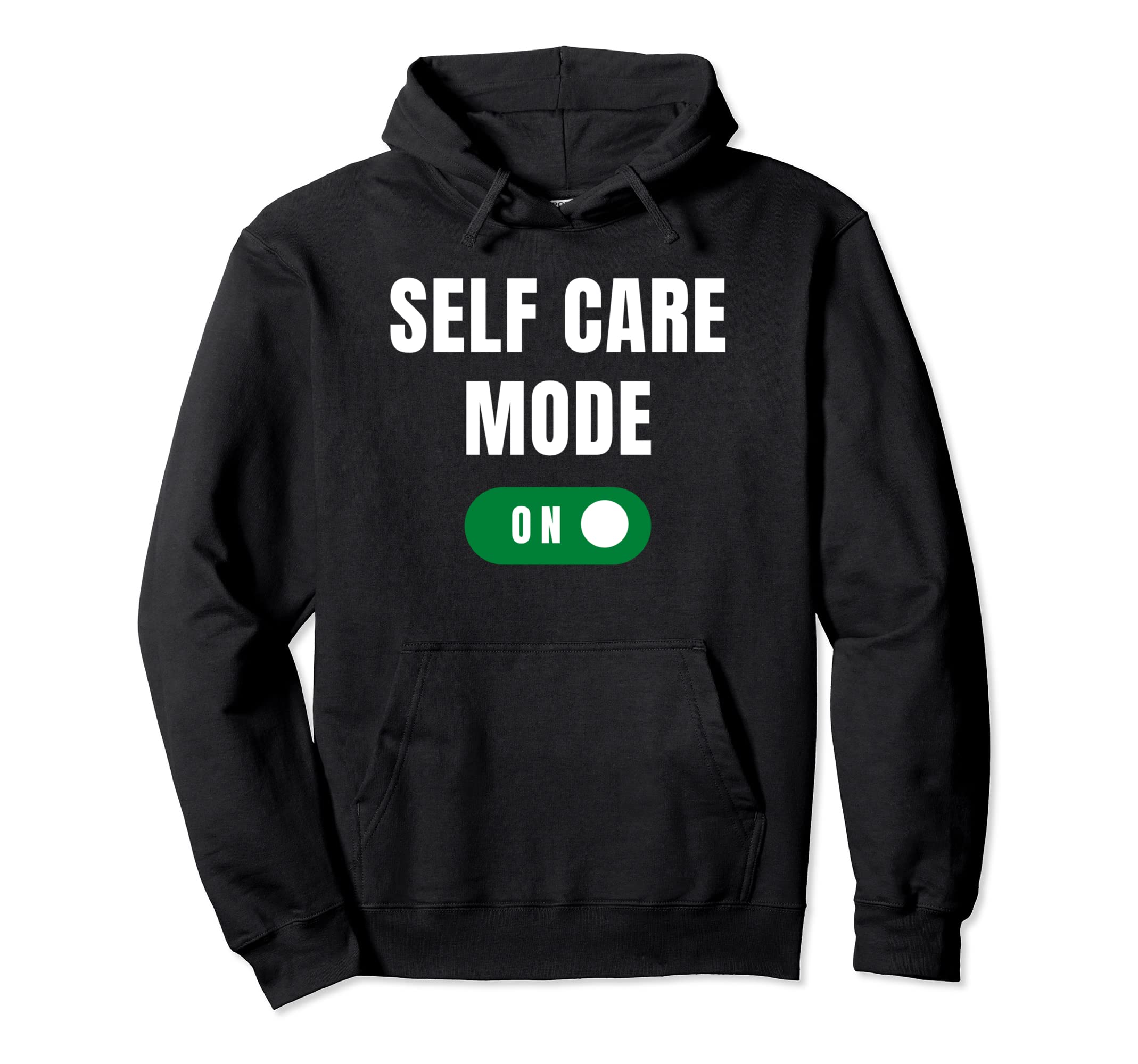 Care Self Mode Funny Selfcare Hoodie - Aesthetic Graphic Men Women - T-Shirt, Sweatshirt, Hoodie