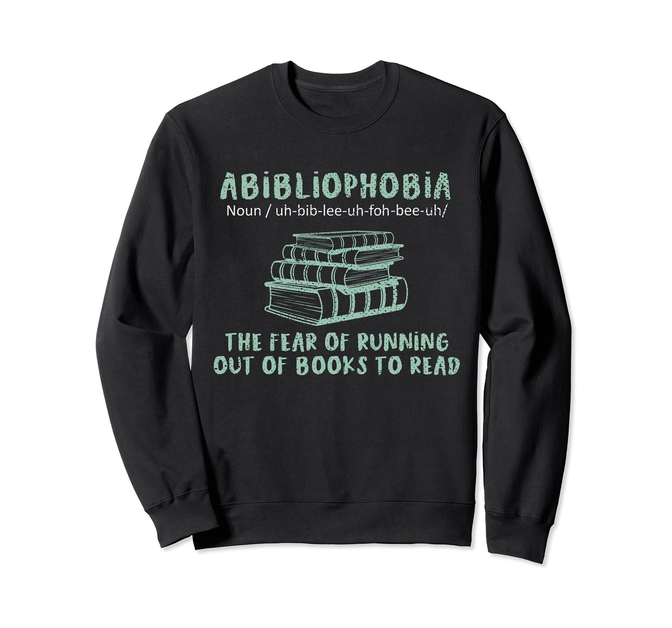 Funny Abibliophobia Bookworm Book Sweatshirt - Unique Graphic for Adults - T-Shirt, Sweatshirt, Hoodie