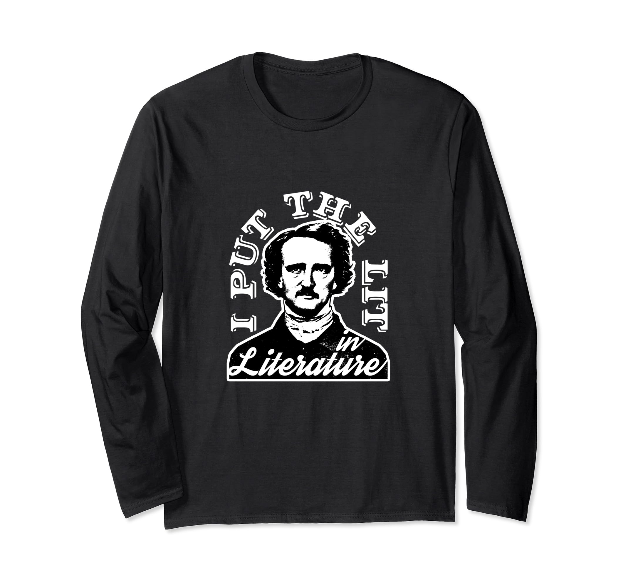 I Put Lit Literature Edgar Allan T-Shirt - Casual Everyday Wear Men Women - T-Shirt, Sweatshirt, Hoodie
