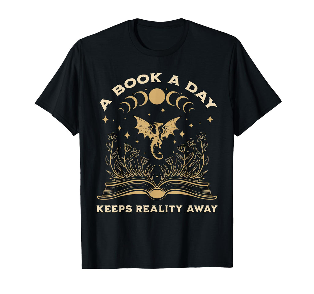 Book Day Keeps Reality Away Fantasy Book T-Shirt - Trendy Graphic Unisex - T-Shirt, Sweatshirt, Hoodie