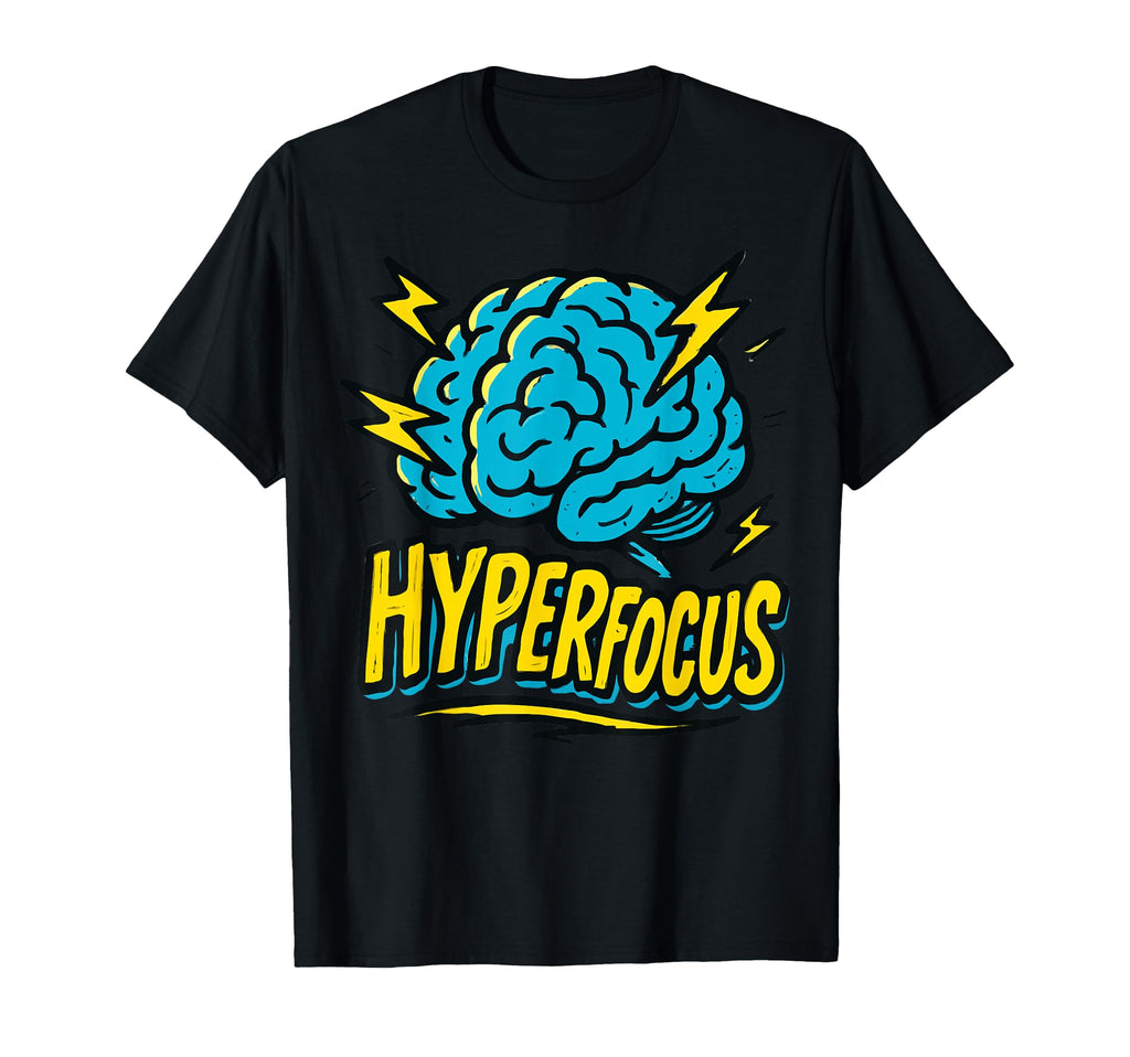 Hyperfocus Adhd Brain Illustration T-Shirt - Aesthetic Graphic Men Women - T-Shirt, Sweatshirt, Hoodie