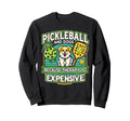 Pickleball And Dogs Because Sweatshirt - Streetwear Style Men Women - T-Shirt, Sweatshirt, Hoodie