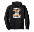 Books Librarian Novel Bibliophile Hoodie - Graphic Print for Adults - T-Shirt, Sweatshirt, Hoodie