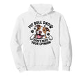 Pitbull Dad Dont Need Your Opinion Dog Hoodie - Trendy Graphic Unisex - T-Shirt, Sweatshirt, Hoodie