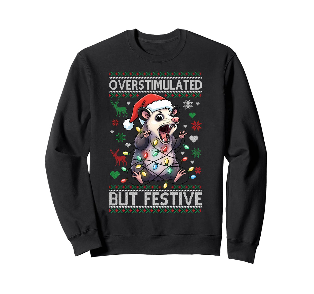 Overstimulated But Festive Sweatshirt - Casual Everyday Wear for Adults - T-Shirt, Sweatshirt, Hoodie