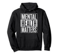 Mental Health Matters Hoodie - Streetwear Style for Adults - T-Shirt, Sweatshirt, Hoodie