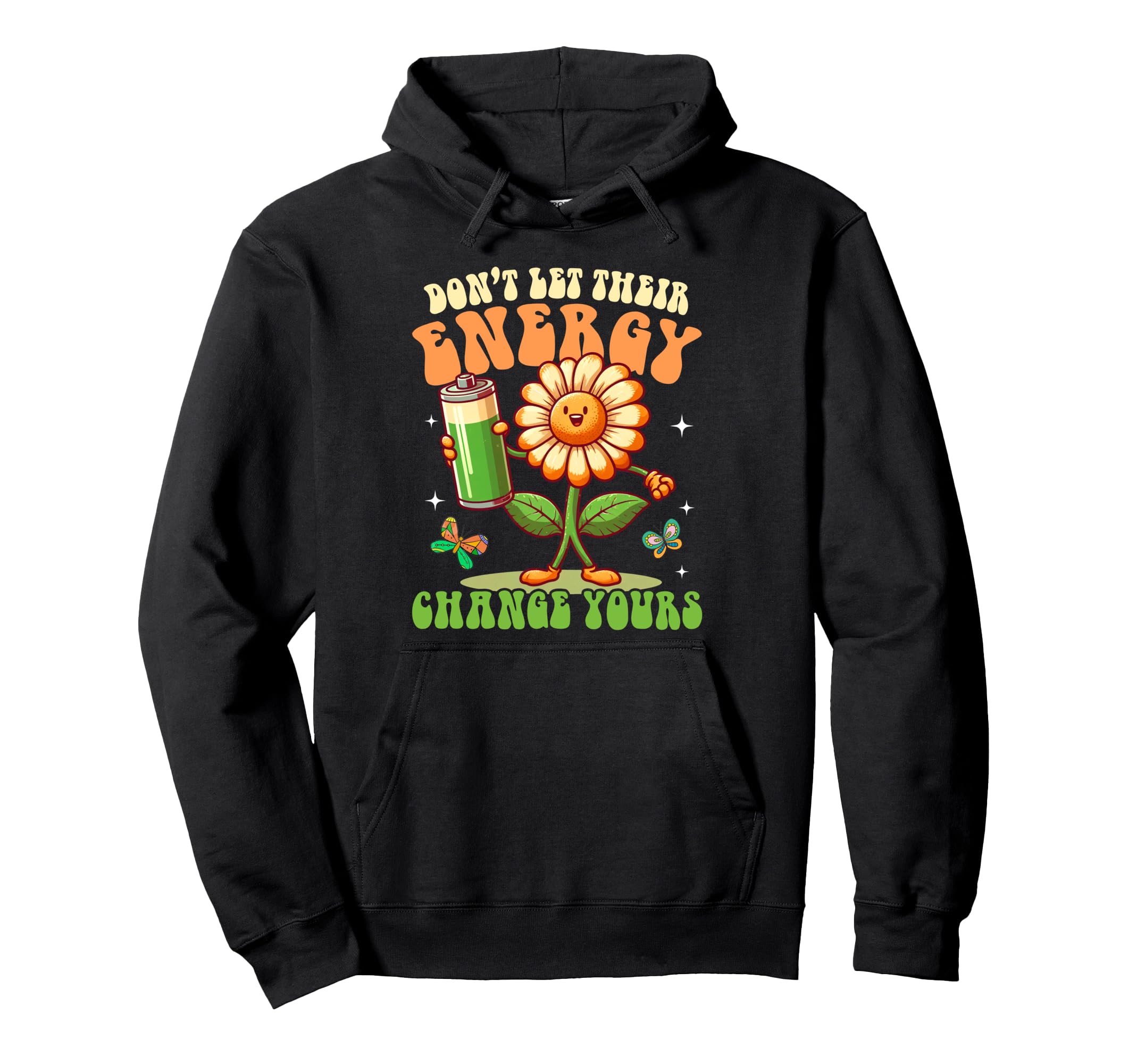 Self Love Motivation Dont Let Their Energy Hoodie - Graphic Print Unisex - T-Shirt, Sweatshirt, Hoodie