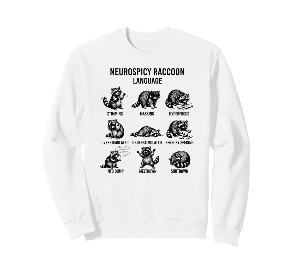 Adhd Autism Raccoon Language Sweatshirt - Novelty Apparel for Adults - T-Shirt, Sweatshirt, Hoodie