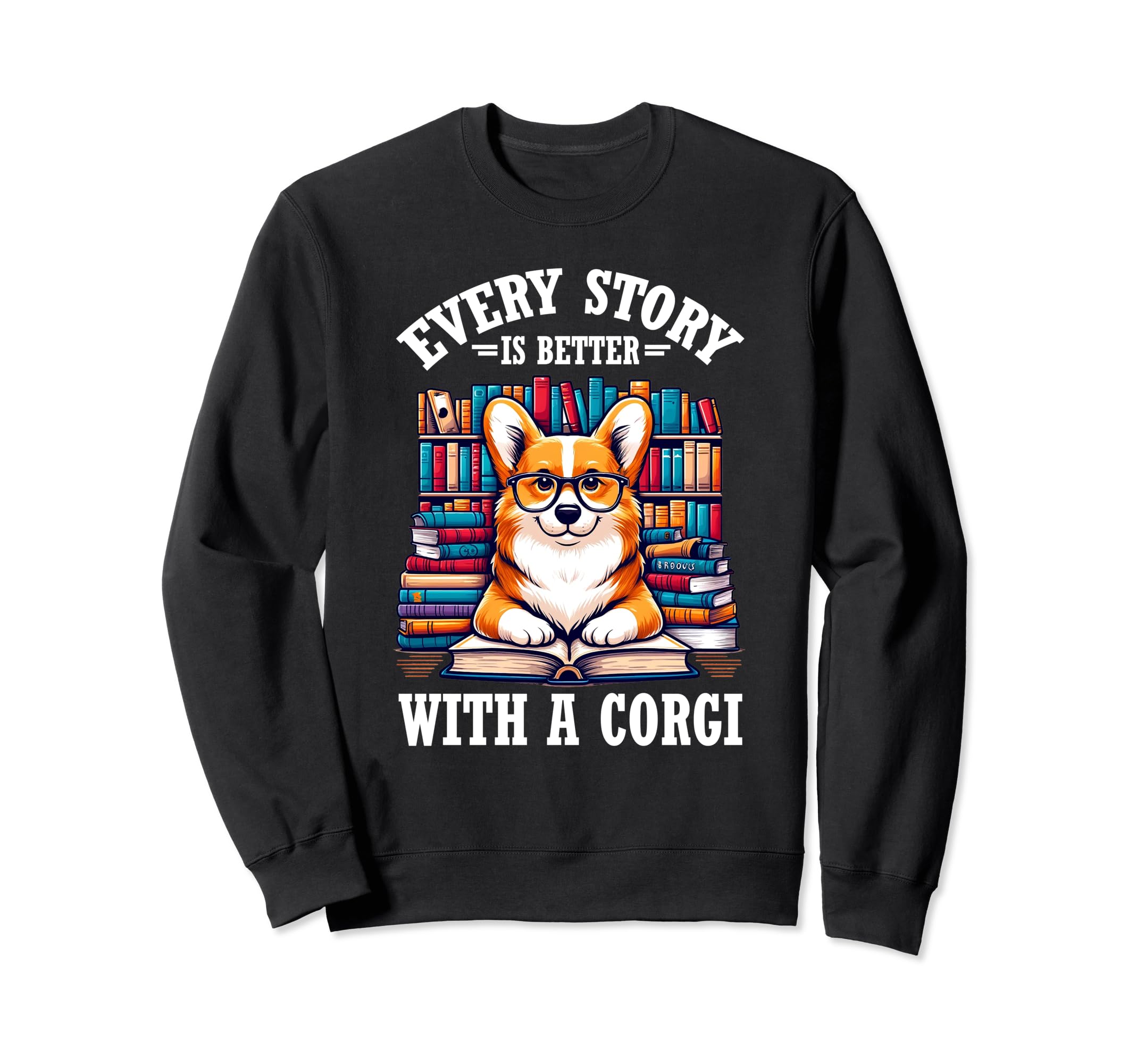 Every Story Is Better Corgi Book Sweatshirt - Streetwear Style for Adults - T-Shirt, Sweatshirt, Hoodie