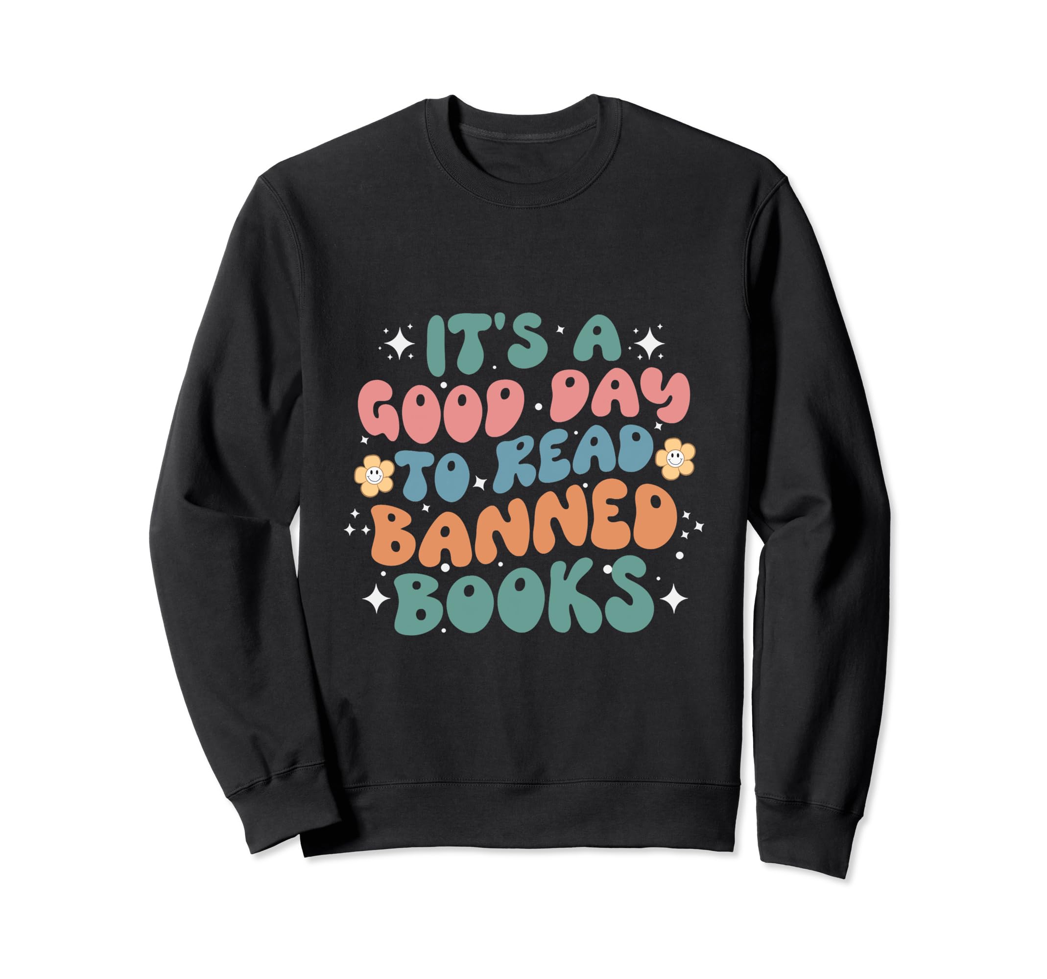 Its Good Day To Read Banned Books Funny Sweatshirt - Unique Graphic Unisex - T-Shirt, Sweatshirt, Hoodie