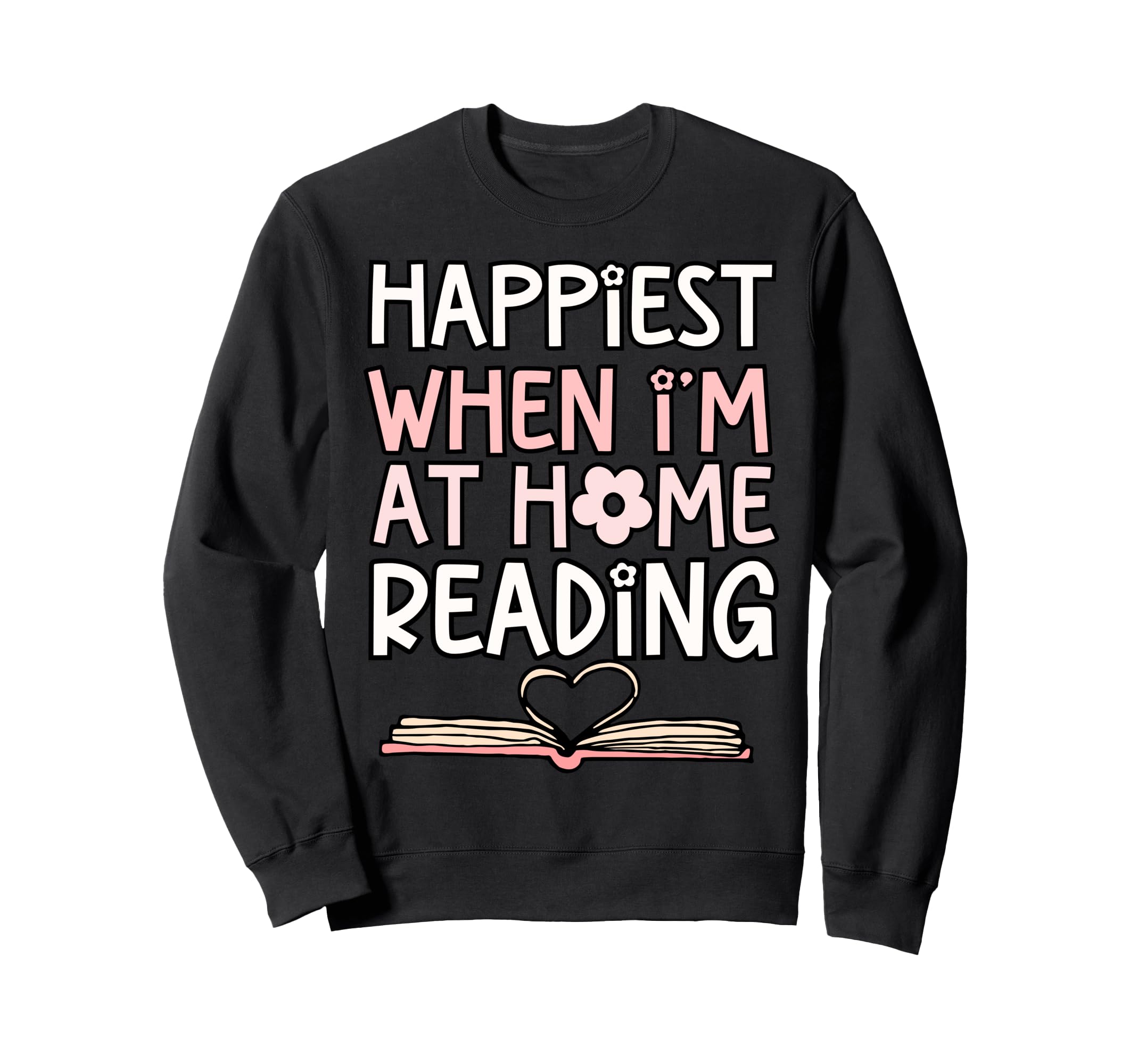 Happiest When Im Home Reading Book Sweatshirt - Custom Art Print Men Women - T-Shirt, Sweatshirt, Hoodie