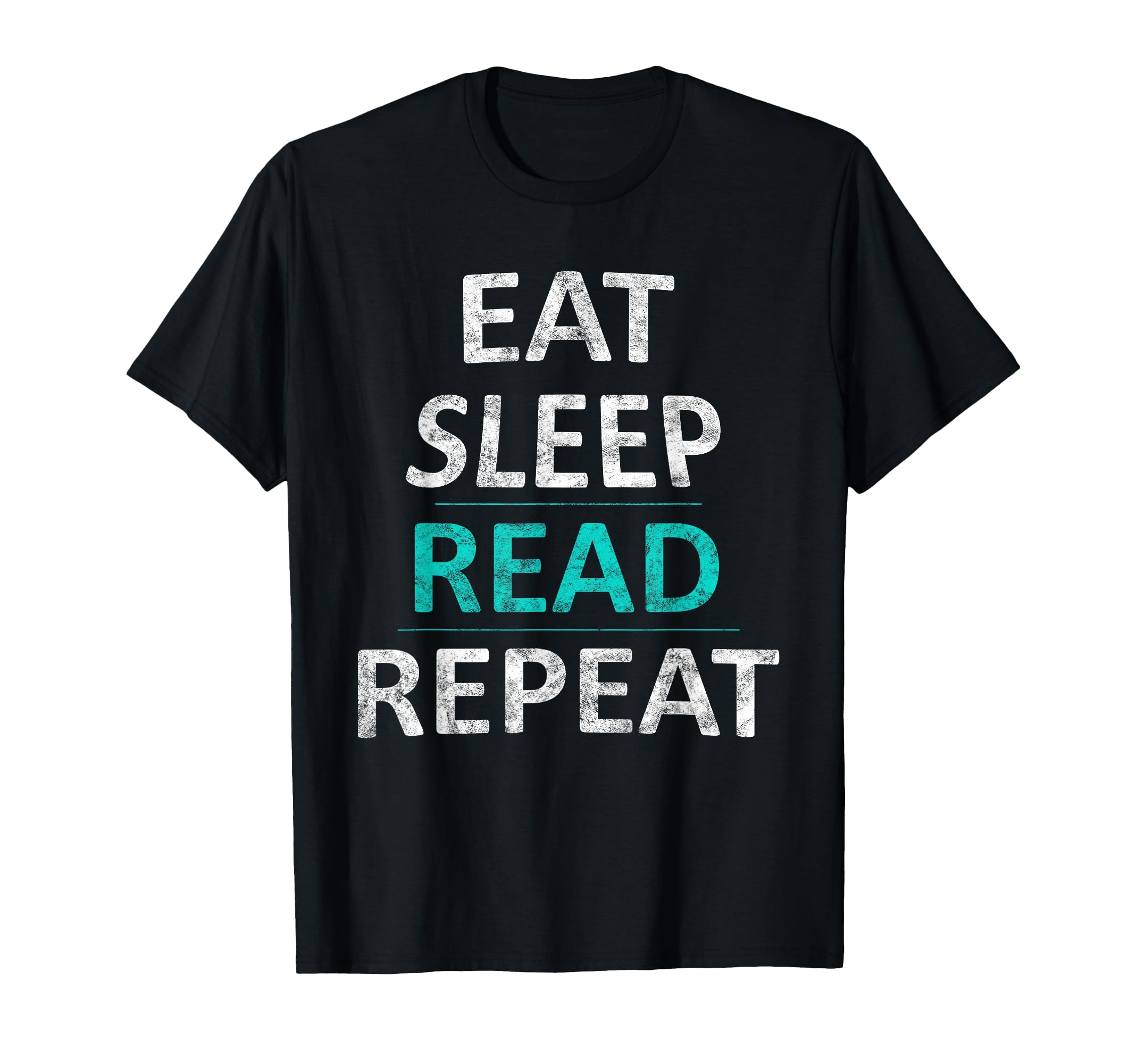 Eat Sleep Read Repeat Funny Book T-Shirt - Fun Novelty Design for Adults - T-Shirt, Sweatshirt, Hoodie
