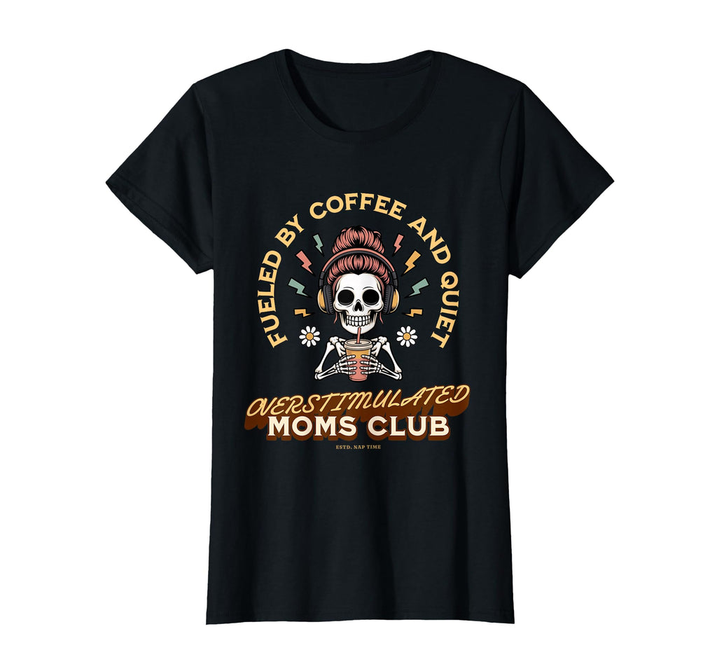 Overstimulated Mom Club Skeleton T-Shirt - Streetwear Style for Adults - T-Shirt, Sweatshirt, Hoodie