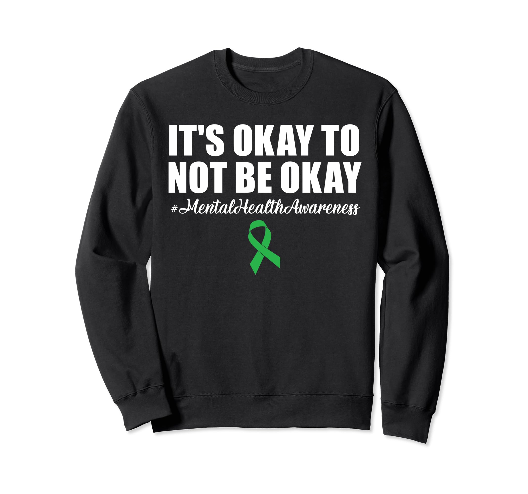 Its Okay To Not Be Okay Mental Sweatshirt - Novelty Apparel Men Women - T-Shirt, Sweatshirt, Hoodie