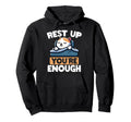 Rest Up Youre Enough Self Care Cat Hoodie - Custom Art Print Men Women - T-Shirt, Sweatshirt, Hoodie