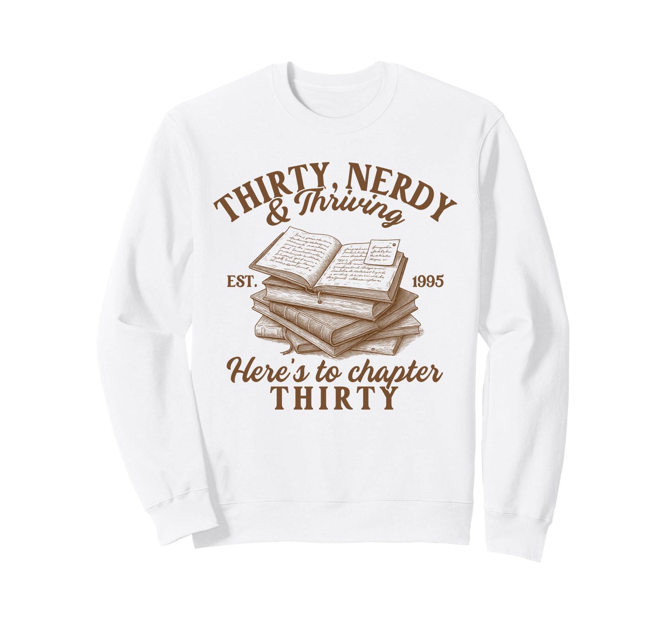 30Th Birthday Bookish Thirty Sweatshirt - Casual Everyday Wear Unisex - T-Shirt, Sweatshirt, Hoodie