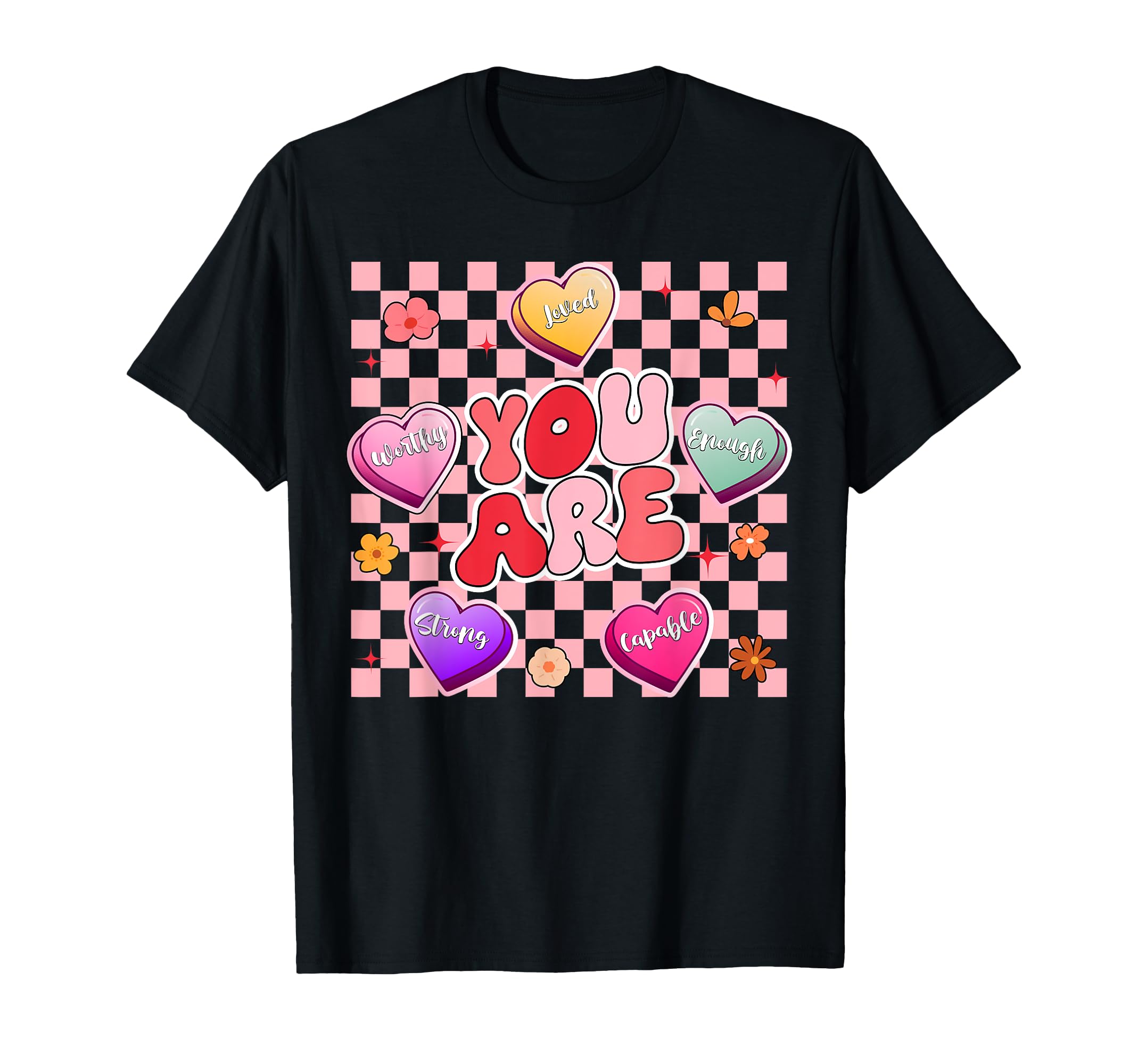 You Are Loved Worthy Enough Candy T-Shirt - Fun Novelty Design for Adults - T-Shirt, Sweatshirt, Hoodie