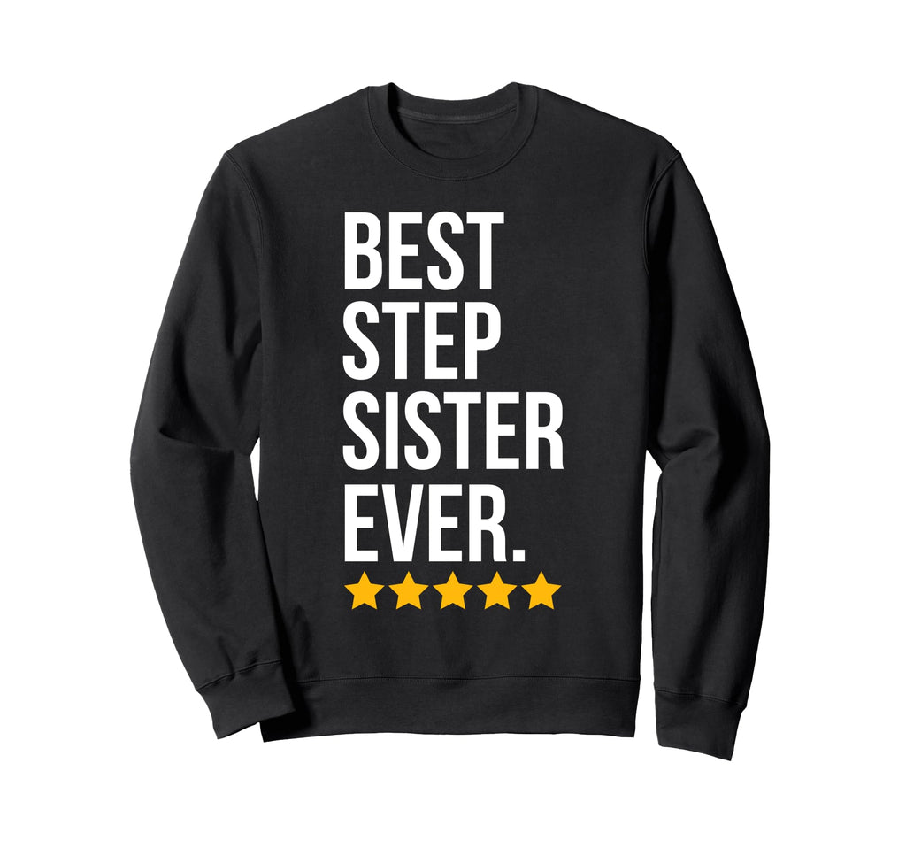 Best Step Sister Ever Sibling Sweatshirt - Trendy Graphic for Adults - T-Shirt, Sweatshirt, Hoodie