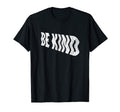 Be Kind Inspirational And Motivational T-Shirt - Trendy Graphic Unisex - T-Shirt, Sweatshirt, Hoodie