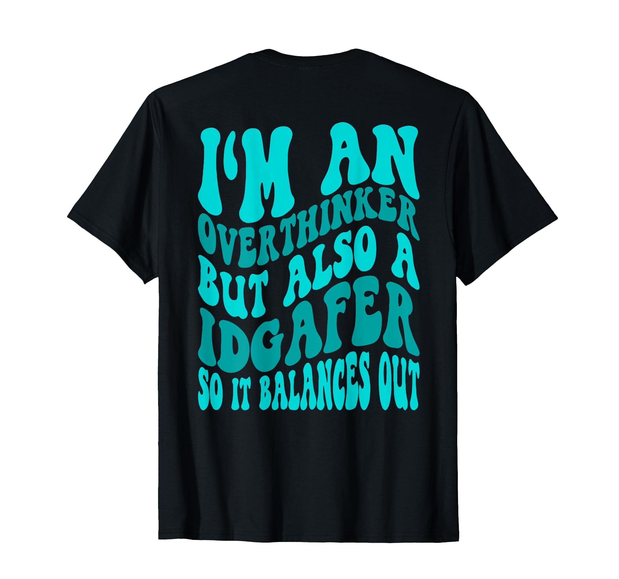 Im Overthinker But Also Idgafer So T-Shirt - Streetwear Style for Adults - T-Shirt, Sweatshirt, Hoodie