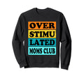 Overstimulated Moms Club Groovy Mom Sweatshirt - Unique Graphic for Adults - T-Shirt, Sweatshirt, Hoodie