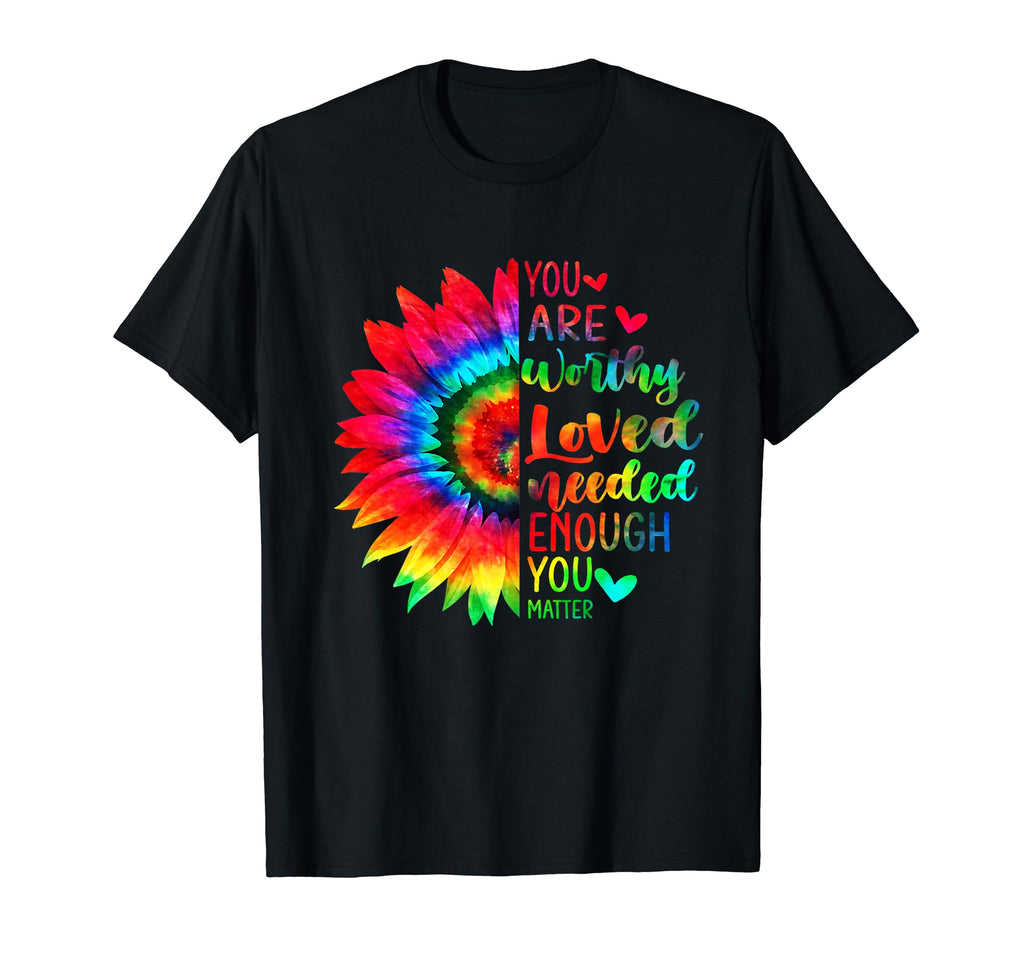 You Are Enough Sunflower You Matter Mental T-Shirt - Graphic Print Unisex - T-Shirt, Sweatshirt, Hoodie