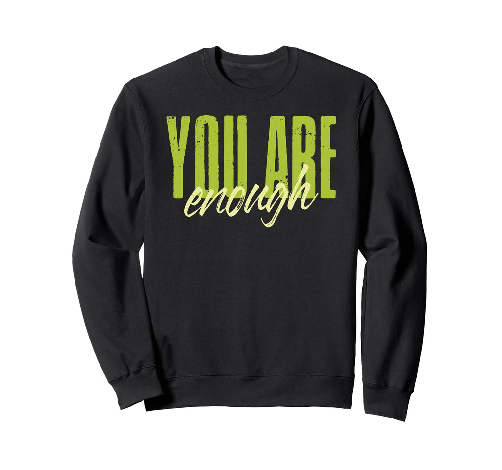 You Are Enough Mental Health Awareness Sweatshirt - Minimalist Print Unisex - T-Shirt, Sweatshirt, Hoodie