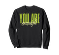 You Are Enough Mental Health Awareness Sweatshirt - Minimalist Print Unisex - T-Shirt, Sweatshirt, Hoodie
