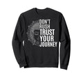 Trust Your Journey Spiritual Sweatshirt - Fun Novelty Design for Adults - T-Shirt, Sweatshirt, Hoodie