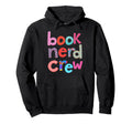 Book Nerd Crew Book Lovers Bookish Loves Hoodie - Streetwear Style Unisex - T-Shirt, Sweatshirt, Hoodie