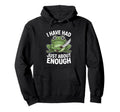 Funny Angry Frog I Have Had Just About Hoodie - Unique Graphic Men Women - T-Shirt, Sweatshirt, Hoodie